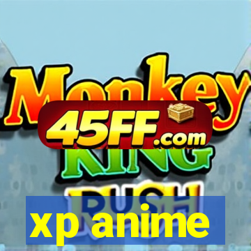 xp anime